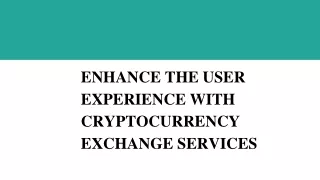 Enhance the User Experience with Cryptocurrency Exchange Services