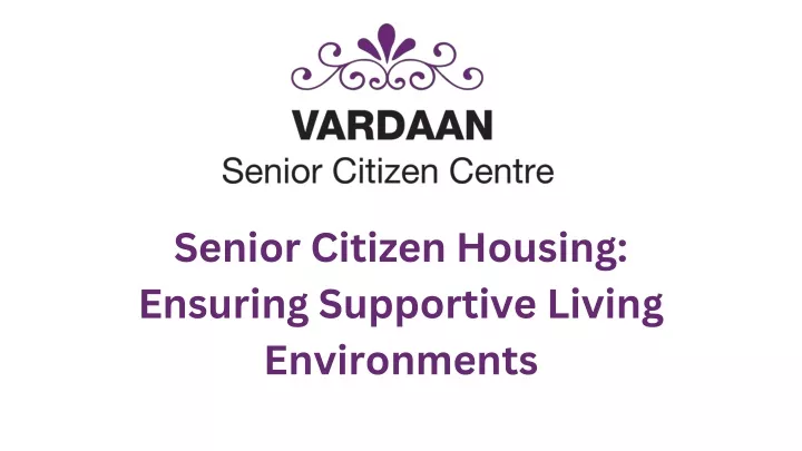 senior citizen housing ensuring supportive living