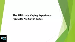 The Ultimate Vaping Experience: IVG 6000 Nic Salt in Focus