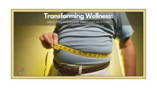 Transforming Wellness: Defeating Obesity And Embracing Self-Care
