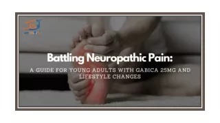 Battling Neuropathic Pain A Guide For Young Adults With Gabica 25mg And Lifestyle Changes