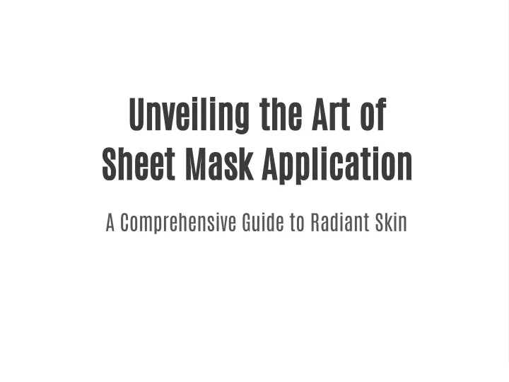 unveiling the art of sheet mask application