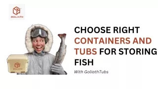 CHOOSE RIGHT CONTAINERS AND TUBS FOR STORING FISH