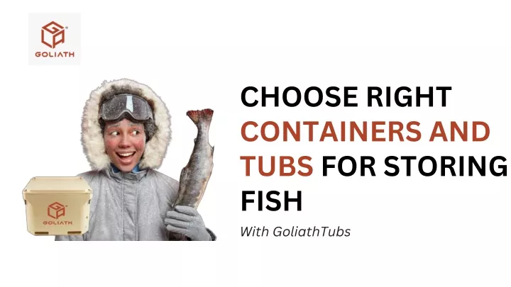 choose right containers and tubs for storing fish