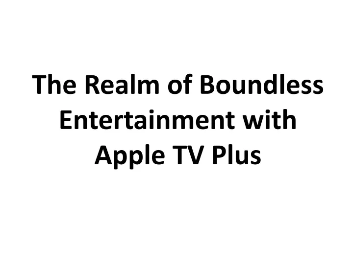 the realm of boundless entertainment with apple