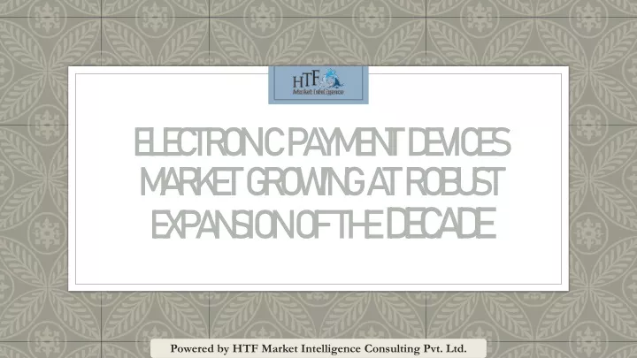 electronic payment devices market growing at robust expansion of the decade