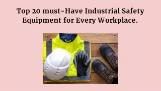 Top 20 must-Have Industrial Safety Equipment for Every Workplace