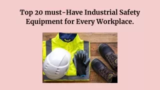 Top 20 must-Have Industrial Safety Equipment for Every Workplace