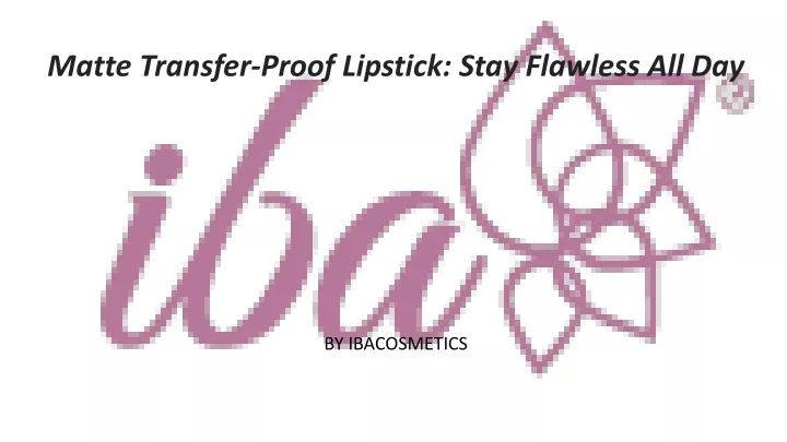 matte transfer proof lipstick stay flawless all day