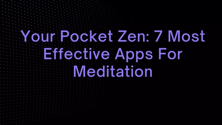 your pocket zen 7 most effective apps