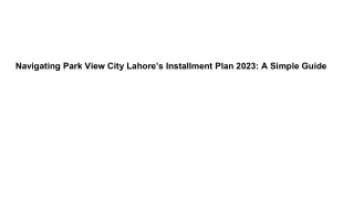 Navigating Park View City Lahore’s Installment Plan 2023_ A Simple Guide