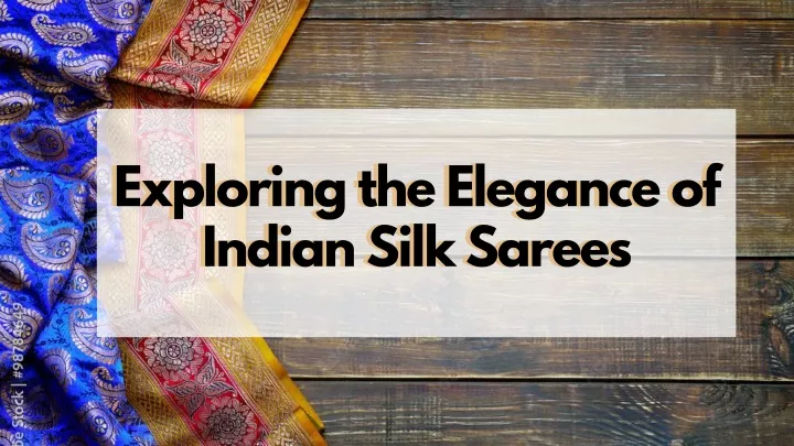 exploring the elegance of indian silk sarees