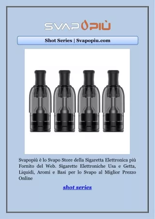 Shot Series | Svapopiu.com