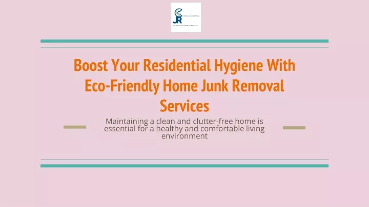 boost your residential hygiene with eco friendly home junk removal services
