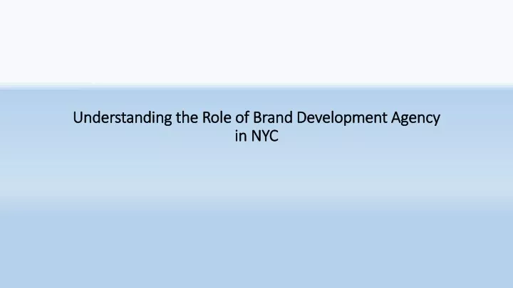 understanding the role of brand development agency in nyc