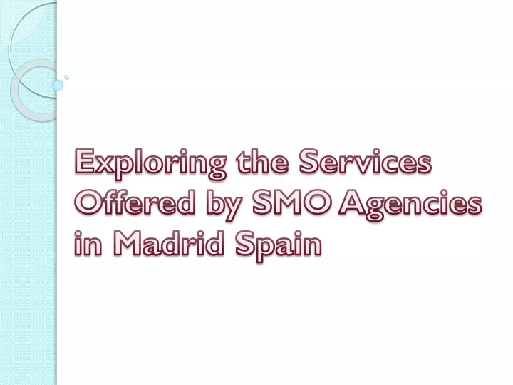 exploring the services offered by smo agencies in madrid spain