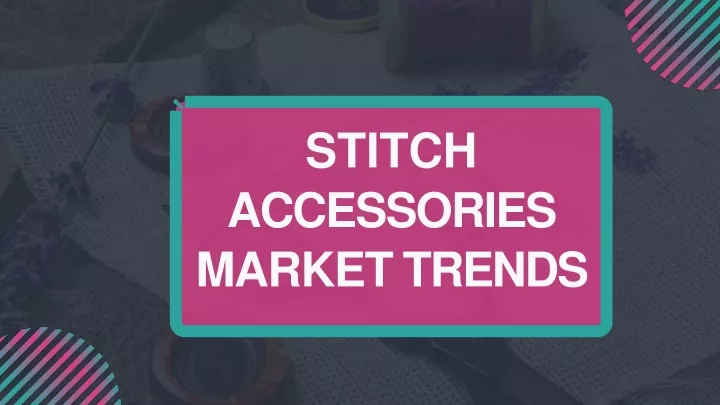stitch accessories market trends
