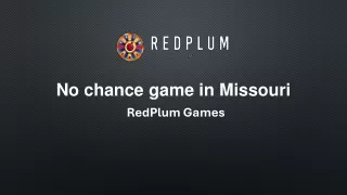 No Chance Gaming Machines in Missouri Redplum Games
