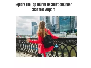 Explore the Top Tourist Destinations near Stansted Airport