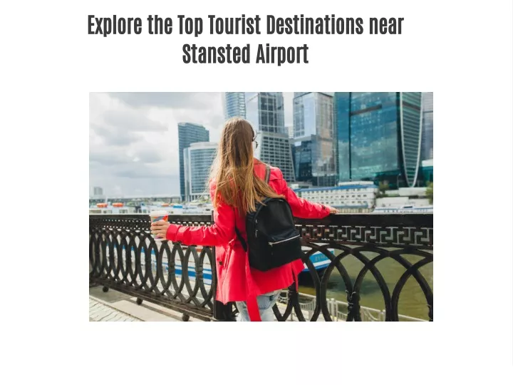 explore the top tourist destinations near