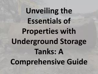 unveiling the essentials of properties with underground storage tanks a comprehensive guide