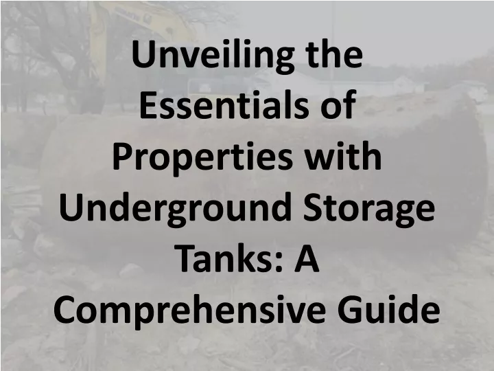 unveiling the essentials of properties with underground storage tanks a comprehensive guide