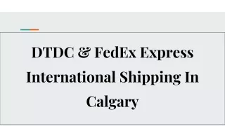Efficient International Shipping Services in Calgary with DTDC and FedEx Express
