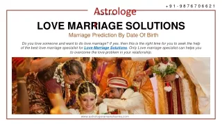 Love marriage solutions - Marriage prediction by date of birth