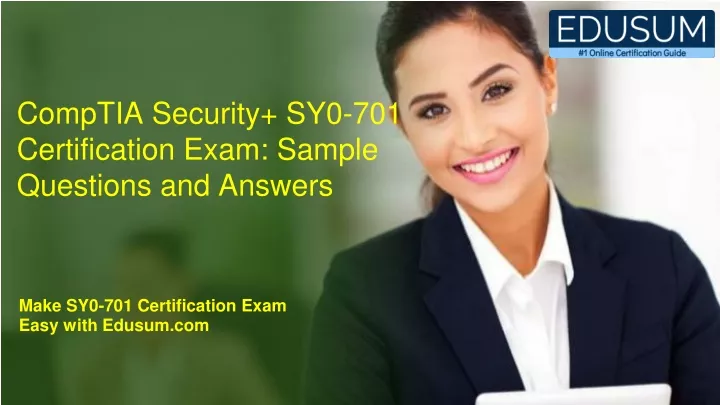 PPT - CompTIA Security SY0-701 Certification Exam: Sample Questions And ...