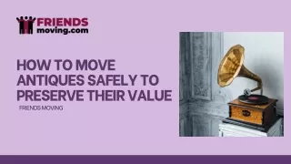 How to Move Antiques Safely to Preserve Their Value