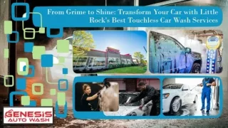 From Grime to Shine - Transform Your Car with Little Rock's Best Touchless Car Wash Services