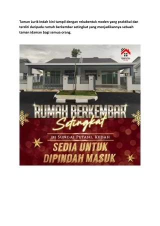 Taman Lurik Indah kini tampil dengan rekabentuk moden yang praktikal dan terdiri daripada rumah berkembar setingkat