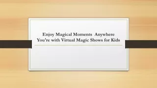 Enjoy Magical Moments  Anywhere You are with Virtual Magic Shows for Kids
