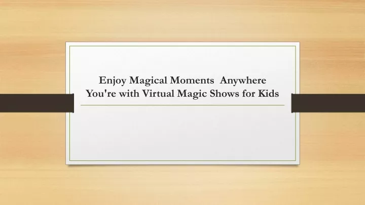 enjoy magical moments anywhere you re with virtual magic shows for kids
