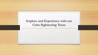 Explore and Experience with our Cuba Sightseeing Tours