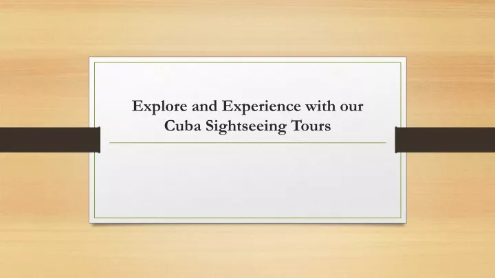 explore and experience with our cuba sightseeing tours