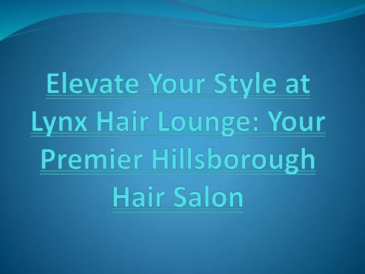 elevate your style at lynx hair lounge your premier hillsborough hair salon