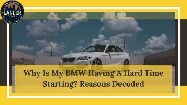why is my bmw having a hard time starting reasons