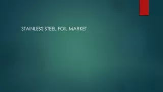 Stainless Steel Foil Market ppt