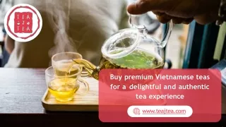 Buy premium Vietnamese teas for a delightful and authentic tea experience