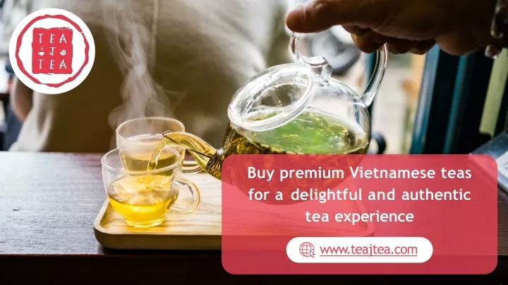 buy premium vietnamese teas for a delightful