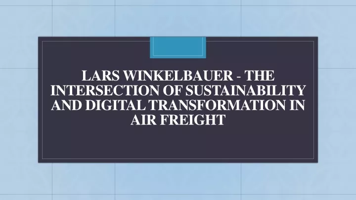 lars winkelbauer the intersection of sustainability and digital transformation in air freight