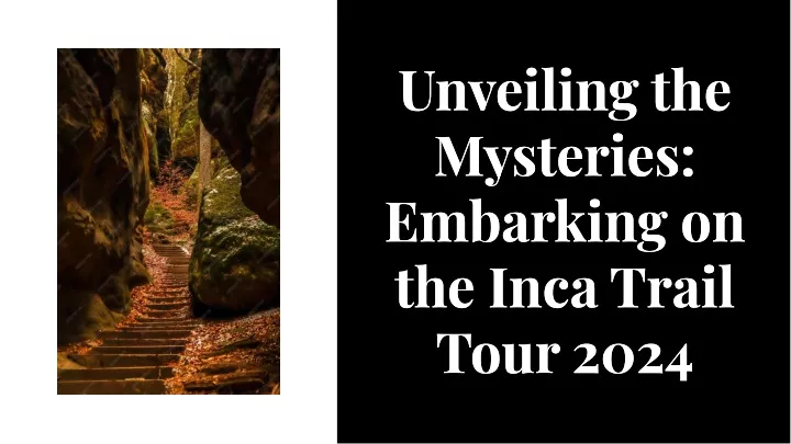 unveiling the mysteries embarking on the inca