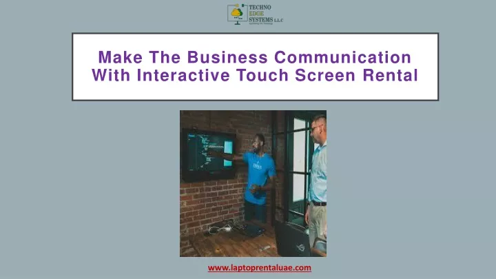 make the business communication with interactive touch screen rental