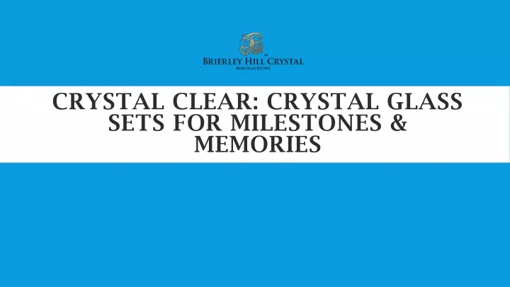 crystal clear crystal glass sets for milestones memories