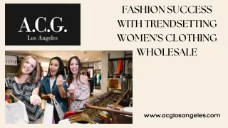 Fashion Success with Trendsetting Women's Clothing Wholesale
