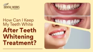 How Can I Keep My Teeth White After Teeth Whitening Treatment?