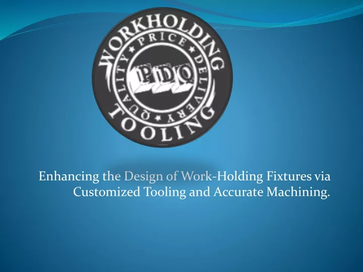 enhancing the design of work holding fixtures via customized tooling and accurate machining