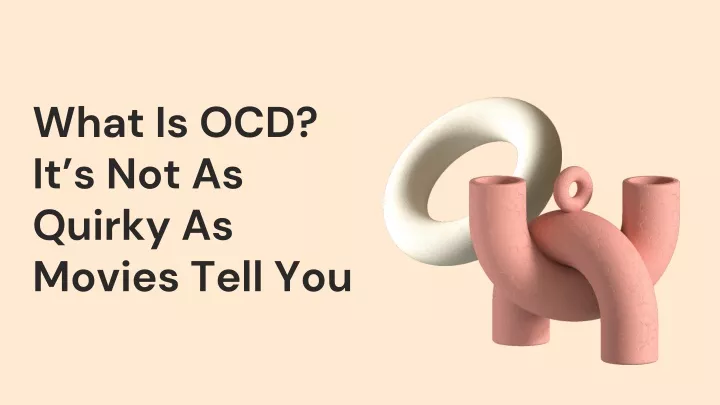 what is ocd it s not as quirky as movies tell you