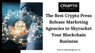 The Best Crypto Press Release Marketing Agencies to Skyrocket Your Blockchain Business